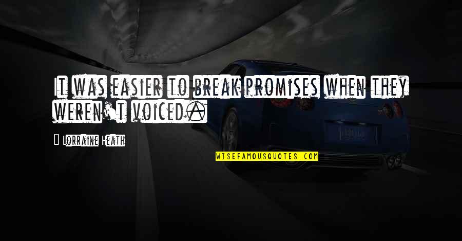 Voiced Quotes By Lorraine Heath: It was easier to break promises when they
