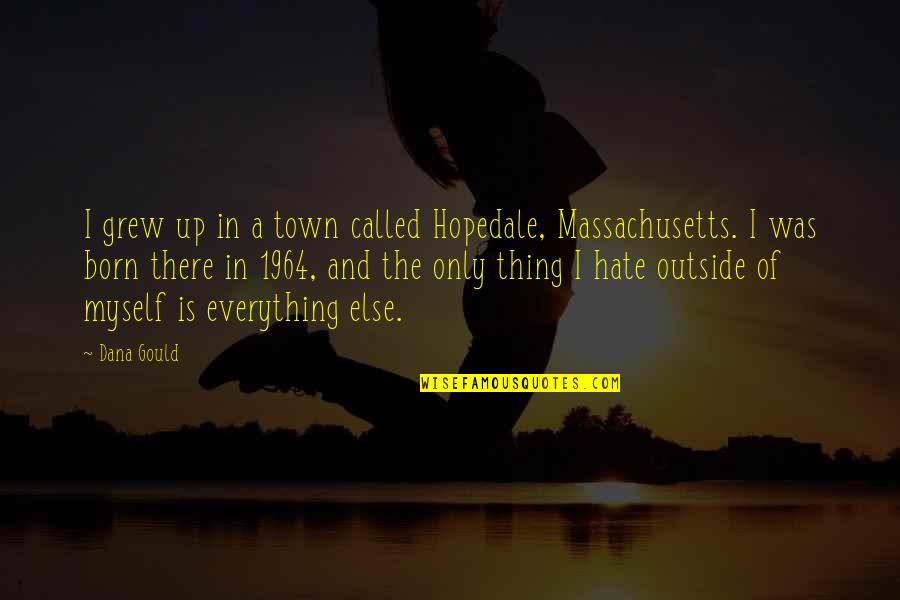 Voicemail Greeting Quotes By Dana Gould: I grew up in a town called Hopedale, Voicemail Greeting Quotes By Dana Gould: I grew up in a town called Hopedale,