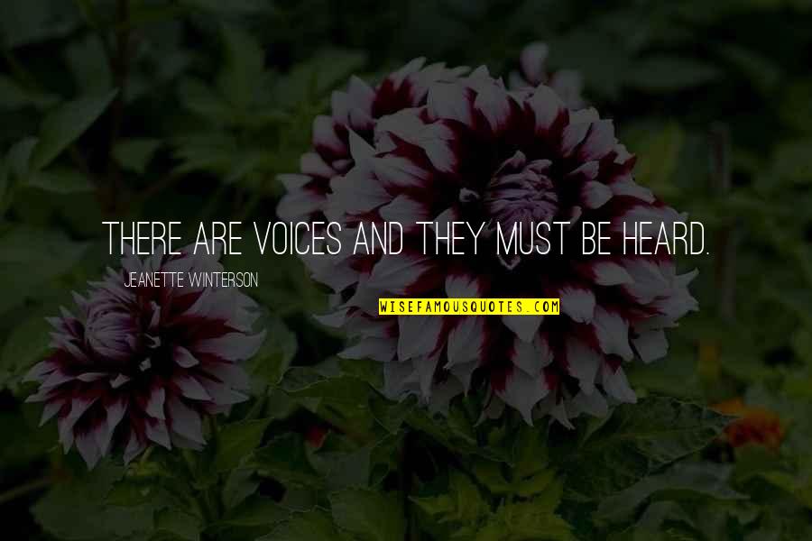Voices Heard Quotes By Jeanette Winterson: There are voices and they must be heard.