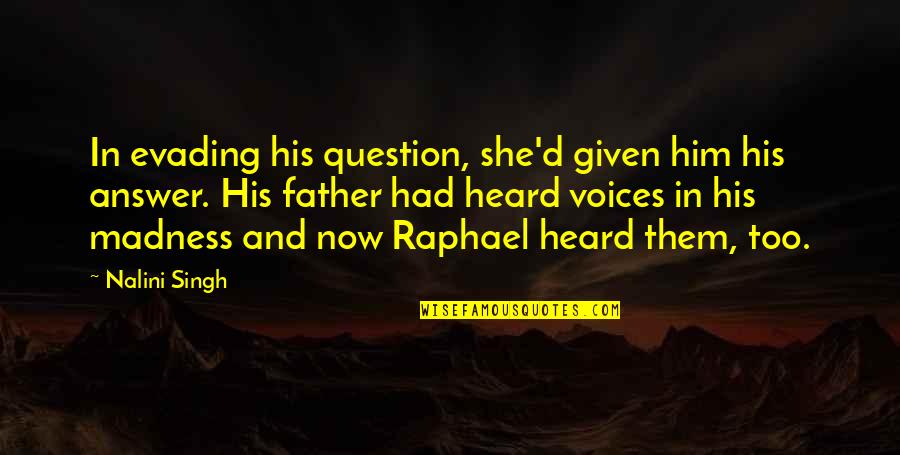 Voices Heard Quotes By Nalini Singh: In evading his question, she'd given him his