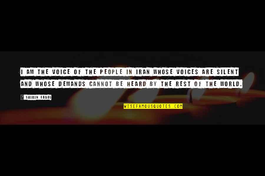 Voices Heard Quotes By Shirin Ebadi: I am the voice of the people in