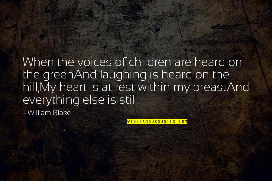 Voices Heard Quotes By William Blake: When the voices of children are heard on