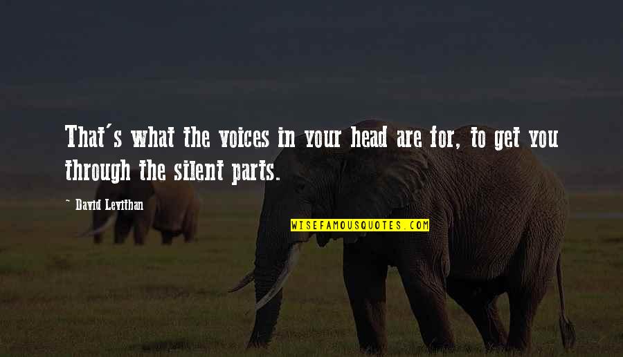 Voices In Head Quotes By David Levithan: That's what the voices in your head are