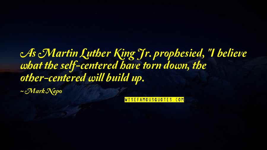 Voices Of Freedom Eric Foner Quotes By Mark Nepo: As Martin Luther King Jr. prophesied, "I believe