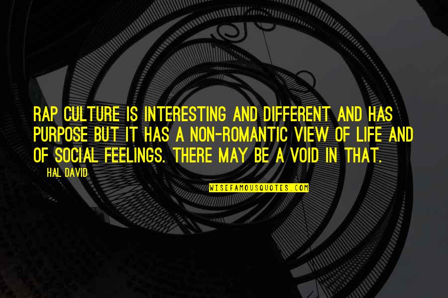 Void Life Quotes By Hal David: Rap culture is interesting and different and has