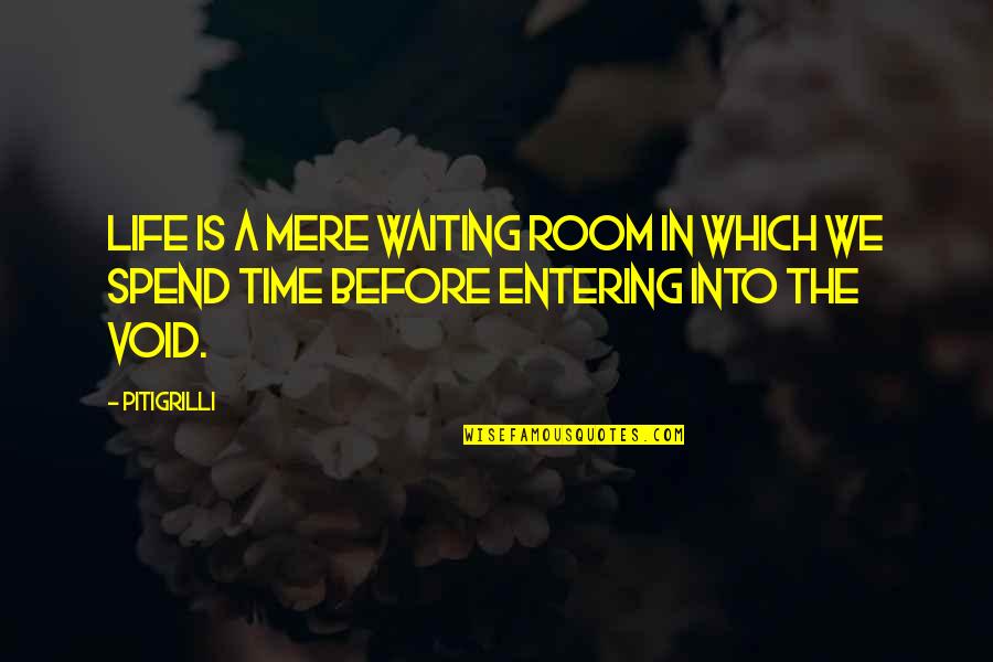 Void Life Quotes By Pitigrilli: Life is a mere waiting room in which