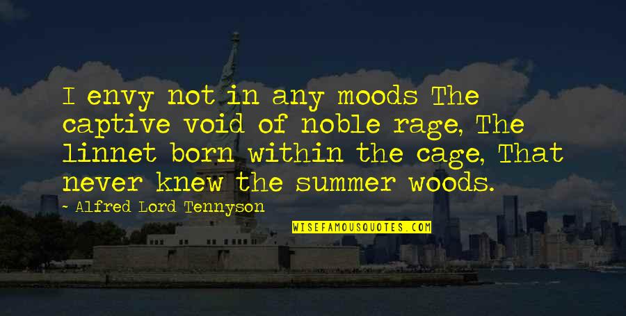 Void Quotes By Alfred Lord Tennyson: I envy not in any moods The captive