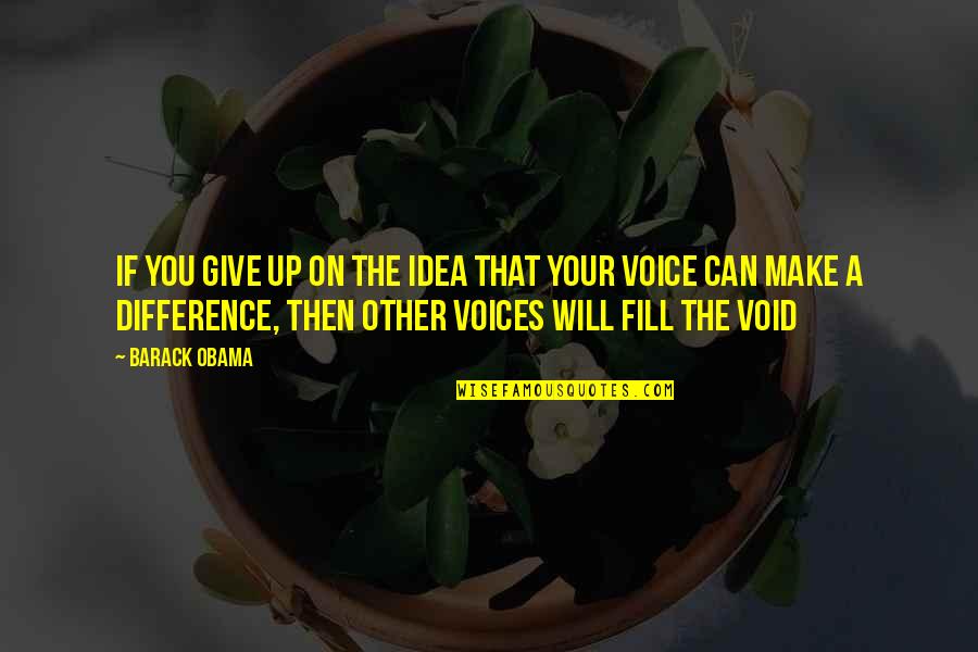 Void Quotes By Barack Obama: If you give up on the idea that