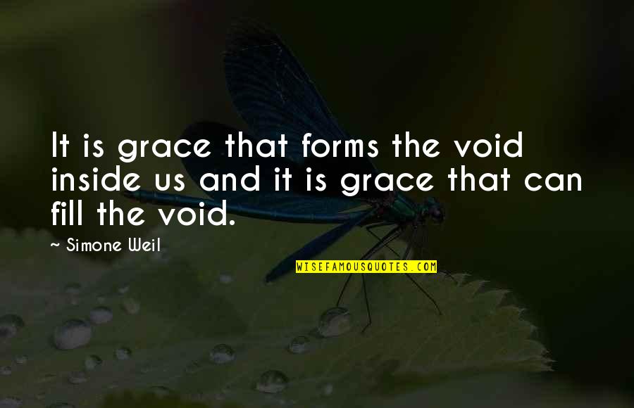 Void Quotes By Simone Weil: It is grace that forms the void inside