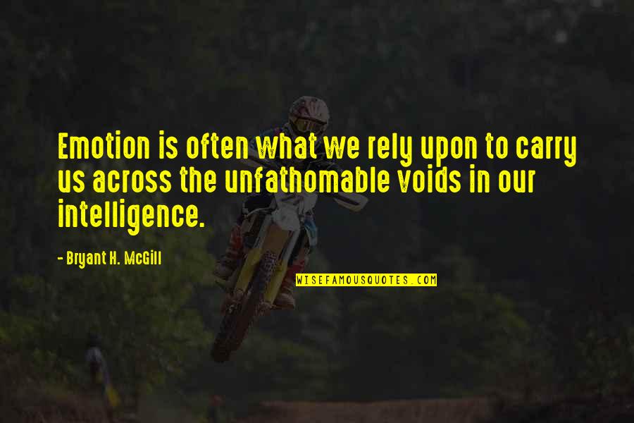 Voids Quotes By Bryant H. McGill: Emotion is often what we rely upon to