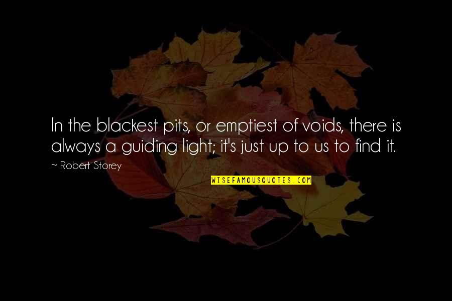 Voids Quotes By Robert Storey: In the blackest pits, or emptiest of voids,