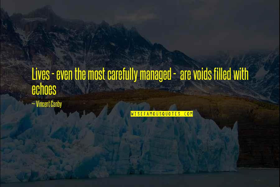Voids Quotes By Vincent Canby: Lives - even the most carefully managed -
