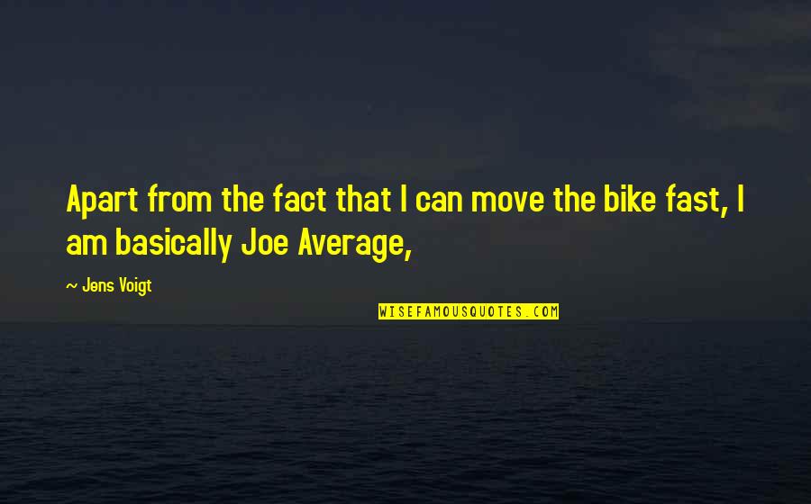 Voigt Quotes By Jens Voigt: Apart from the fact that I can move