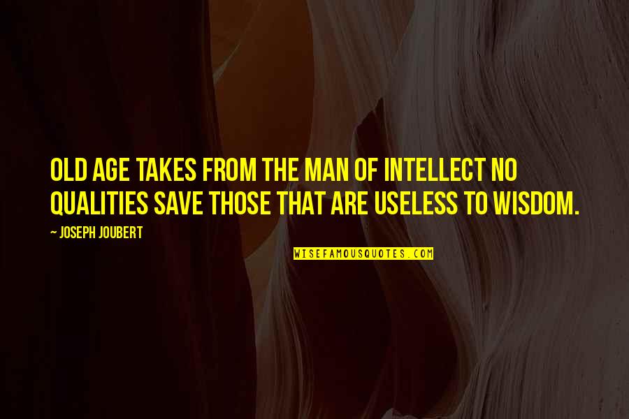 Voigtlander Cameras Quotes By Joseph Joubert: Old age takes from the man of intellect Voigtlander Cameras Quotes By Joseph Joubert: Old age takes from the man of intellect