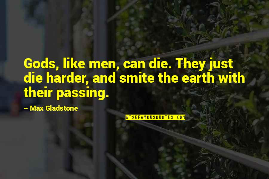 Voilent Quotes By Max Gladstone: Gods, like men, can die. They just die