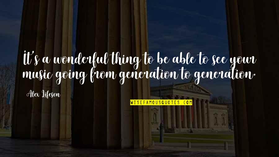 Voiles Dombrage Quotes By Alex Lifeson: It's a wonderful thing to be able to Voiles Dombrage Quotes By Alex Lifeson: It's a wonderful thing to be able to