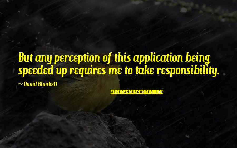 Voiles Dombrage Quotes By David Blunkett: But any perception of this application being speeded Voiles Dombrage Quotes By David Blunkett: But any perception of this application being speeded