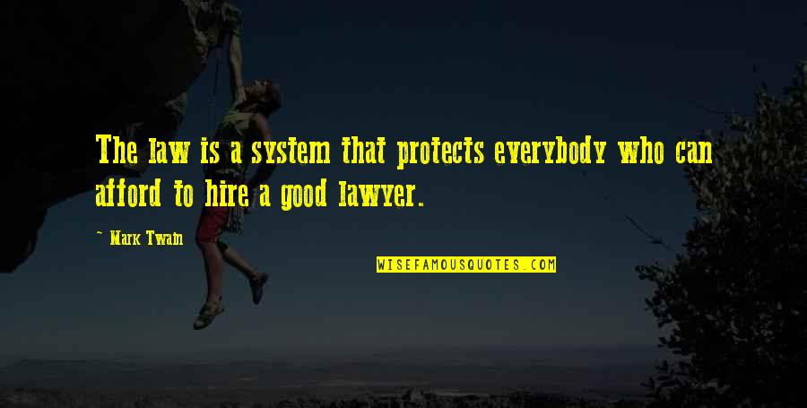 Voisey For Pc Quotes By Mark Twain: The law is a system that protects everybody