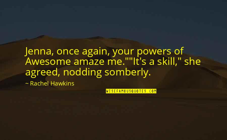 Voisey For Pc Quotes By Rachel Hawkins: Jenna, once again, your powers of Awesome amaze Voisey For Pc Quotes By Rachel Hawkins: Jenna, once again, your powers of Awesome amaze