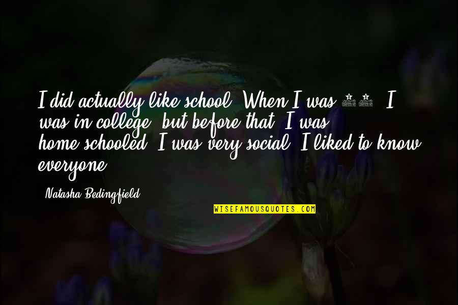 Voisin Pronunciation Quotes By Natasha Bedingfield: I did actually like school. When I was