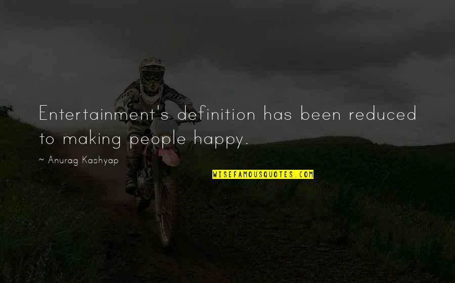 Voisins Translation Quotes By Anurag Kashyap: Entertainment's definition has been reduced to making people Voisins Translation Quotes By Anurag Kashyap: Entertainment's definition has been reduced to making people