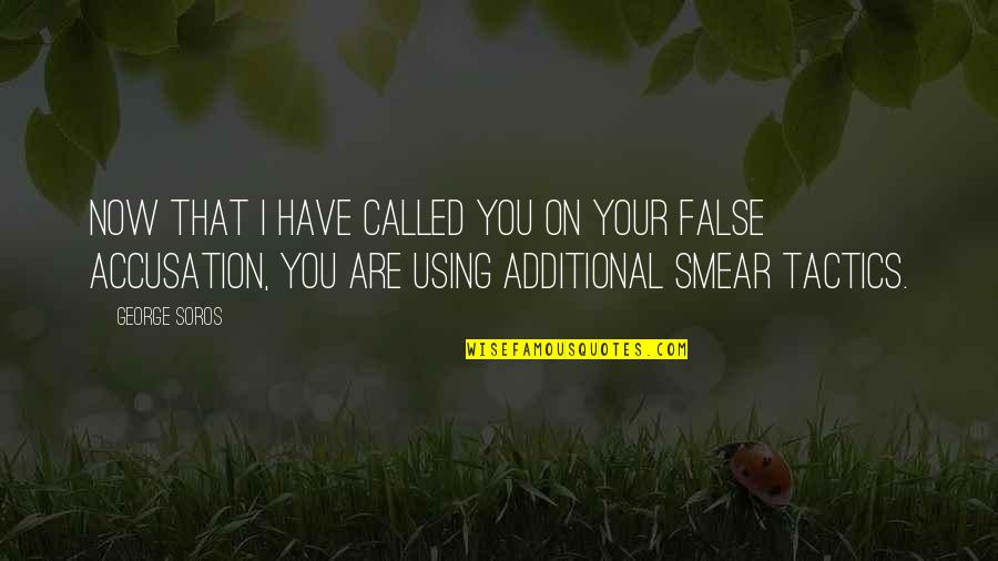 Voisins Translation Quotes By George Soros: Now that I have called you on your Voisins Translation Quotes By George Soros: Now that I have called you on your