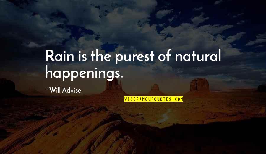 Voitto V Lim Ki Quotes By Will Advise: Rain is the purest of natural happenings. Voitto V Lim Ki Quotes By Will Advise: Rain is the purest of natural happenings.
