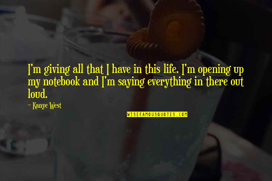 Voiture De Course Quotes By Kanye West: I'm giving all that I have in this Voiture De Course Quotes By Kanye West: I'm giving all that I have in this