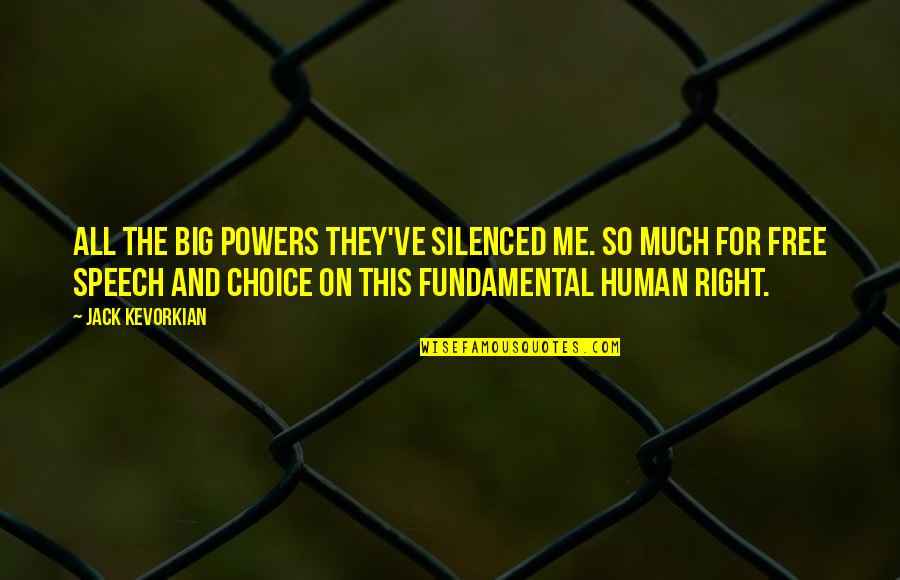 Voivod Astronomy Quotes By Jack Kevorkian: All the big powers they've silenced me. So Voivod Astronomy Quotes By Jack Kevorkian: All the big powers they've silenced me. So