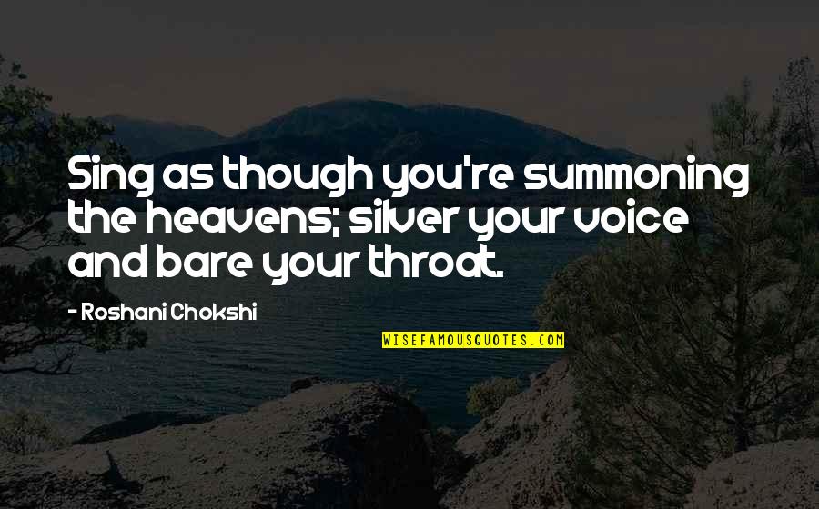 Vojkan Radisavljevic Quotes By Roshani Chokshi: Sing as though you're summoning the heavens; silver