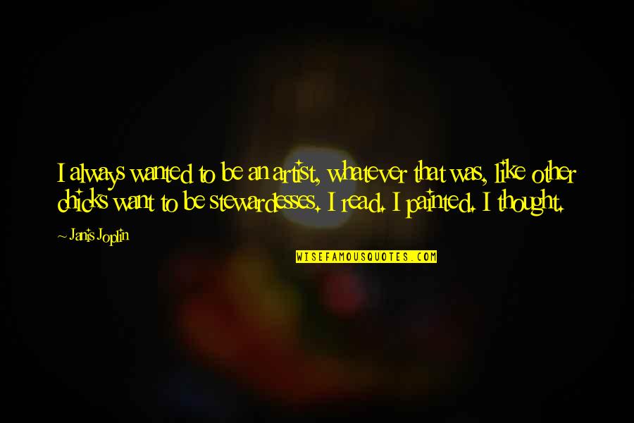 Vojko I Savle Quotes By Janis Joplin: I always wanted to be an artist, whatever Vojko I Savle Quotes By Janis Joplin: I always wanted to be an artist, whatever