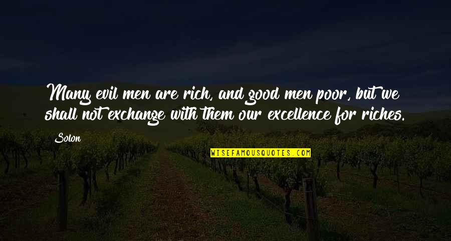 Vojkova Quotes By Solon: Many evil men are rich, and good men Vojkova Quotes By Solon: Many evil men are rich, and good men