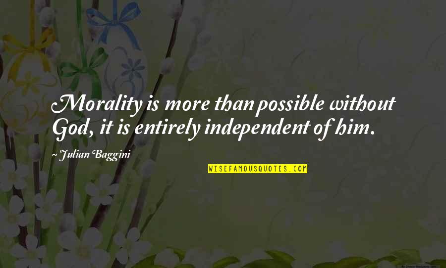 Vojnovich Husz R Quotes By Julian Baggini: Morality is more than possible without God, it