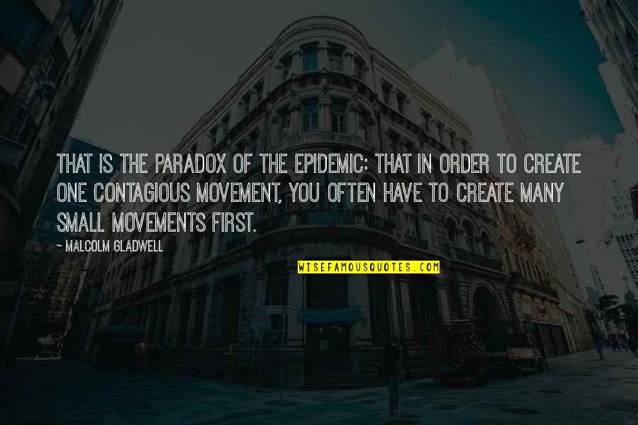 Vojo Bregu Quotes By Malcolm Gladwell: That is the paradox of the epidemic: that Vojo Bregu Quotes By Malcolm Gladwell: That is the paradox of the epidemic: that