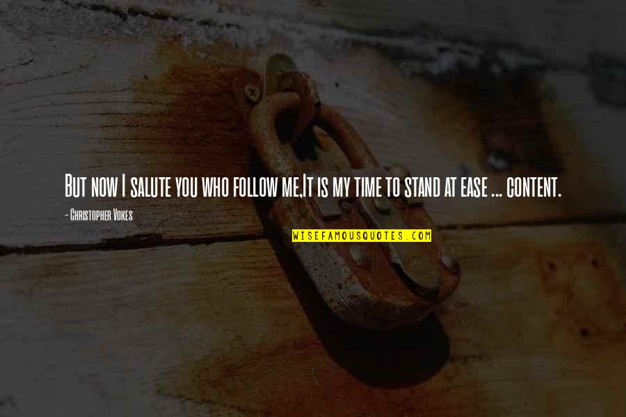 Vokes V Quotes By Christopher Vokes: But now I salute you who follow me,It Vokes V Quotes By Christopher Vokes: But now I salute you who follow me,It