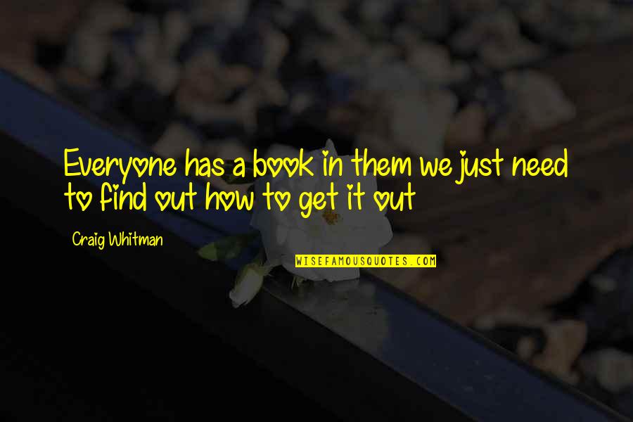 Voksen Bleer Quotes By Craig Whitman: Everyone has a book in them we just