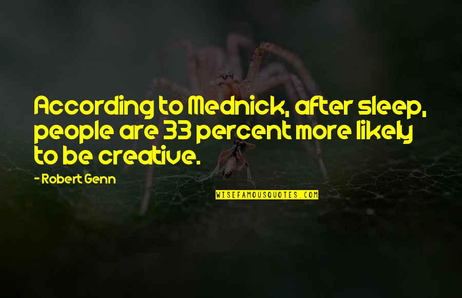 Voksen Bleer Quotes By Robert Genn: According to Mednick, after sleep, people are 33