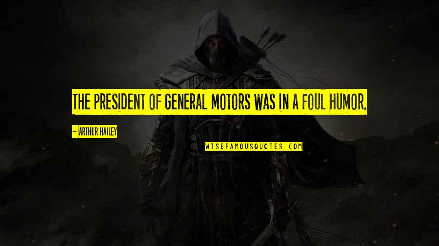Voksne Damer Quotes By Arthur Hailey: The president of General Motors was in a