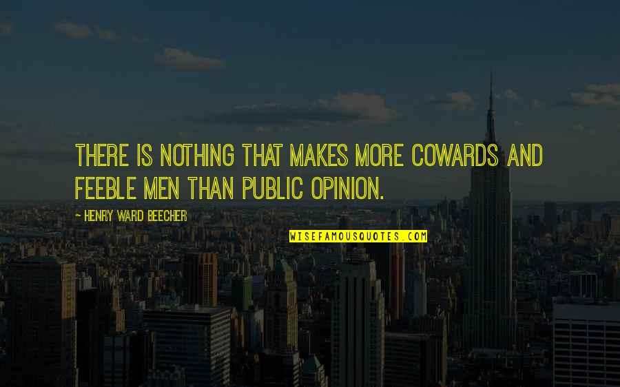 Vola Quotes By Henry Ward Beecher: There is nothing that makes more cowards and Vola Quotes By Henry Ward Beecher: There is nothing that makes more cowards and