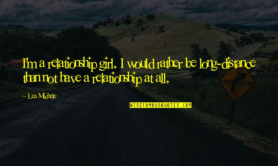 Volaba In English Quotes By Lea Michele: I'm a relationship girl. I would rather be