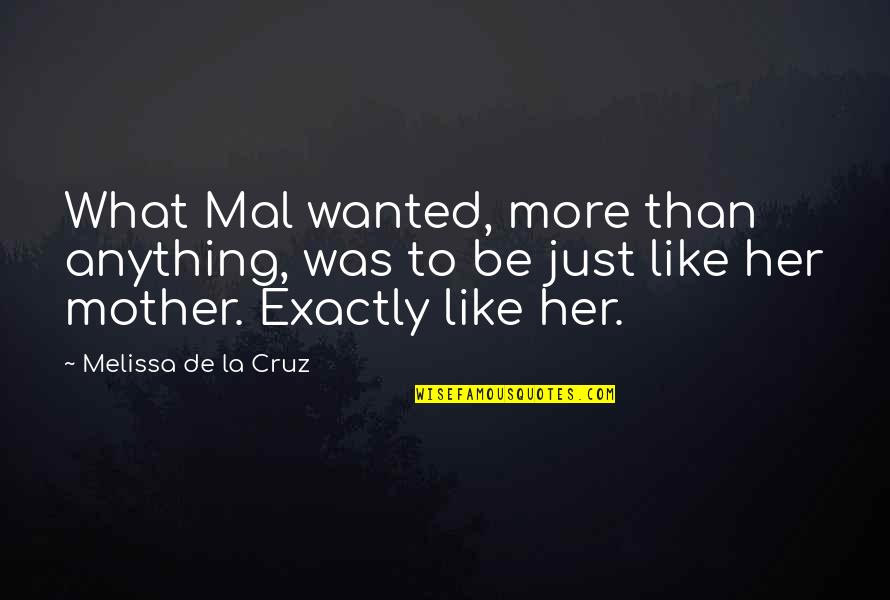 Volaille In English Quotes By Melissa De La Cruz: What Mal wanted, more than anything, was to Volaille In English Quotes By Melissa De La Cruz: What Mal wanted, more than anything, was to
