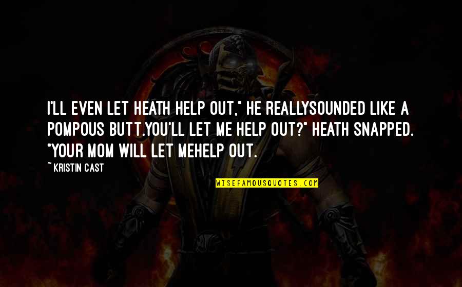 Volakas Chevron Quotes By Kristin Cast: I'll even let Heath help out," he reallysounded
