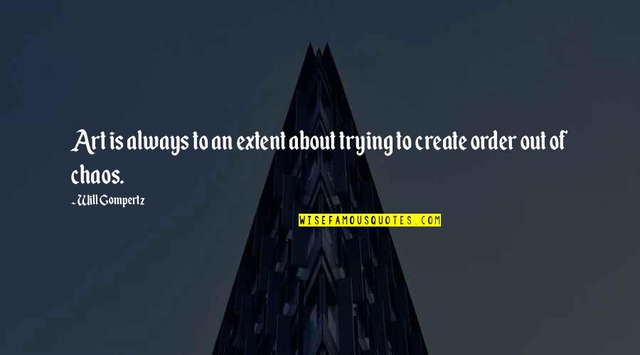 Volandri Filippo Quotes By Will Gompertz: Art is always to an extent about trying