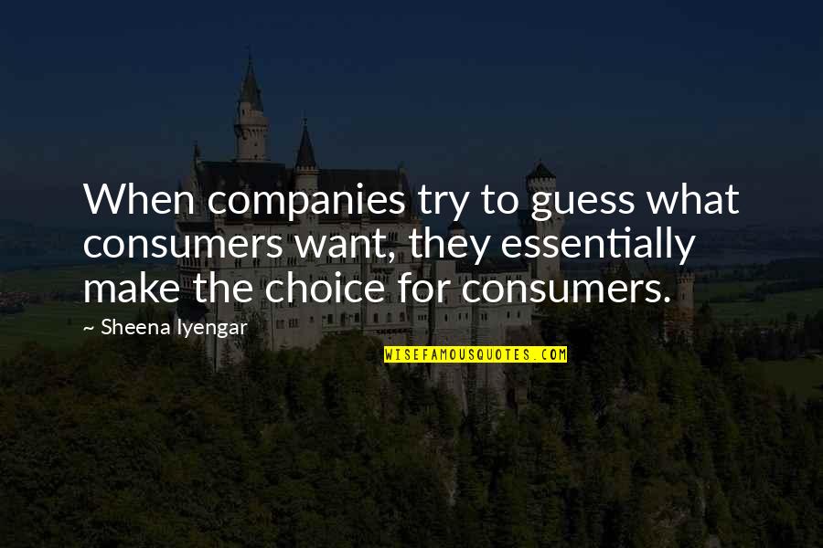 Volantini Quotes By Sheena Iyengar: When companies try to guess what consumers want,