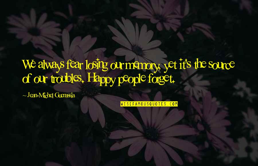 Volarsk Quotes By Jean-Michel Guenassia: We always fear losing our memory, yet it's