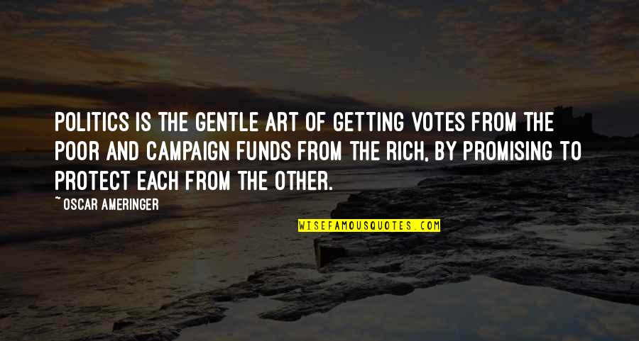 Volasertib Quotes By Oscar Ameringer: Politics is the gentle art of getting votes