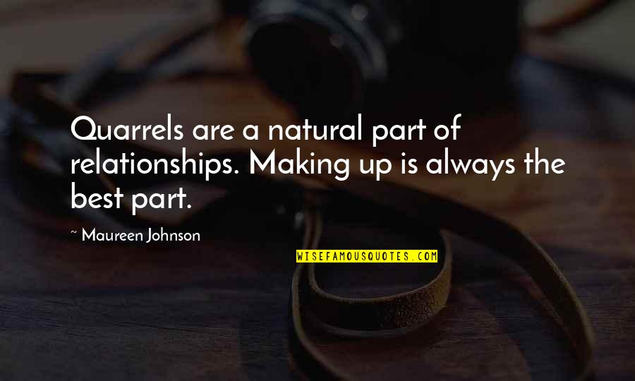 Volatile Person Quotes By Maureen Johnson: Quarrels are a natural part of relationships. Making