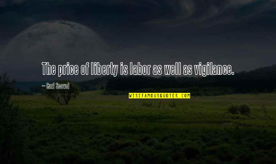 Volatilise Quotes By Carl Scovel: The price of liberty is labor as well Volatilise Quotes By Carl Scovel: The price of liberty is labor as well
