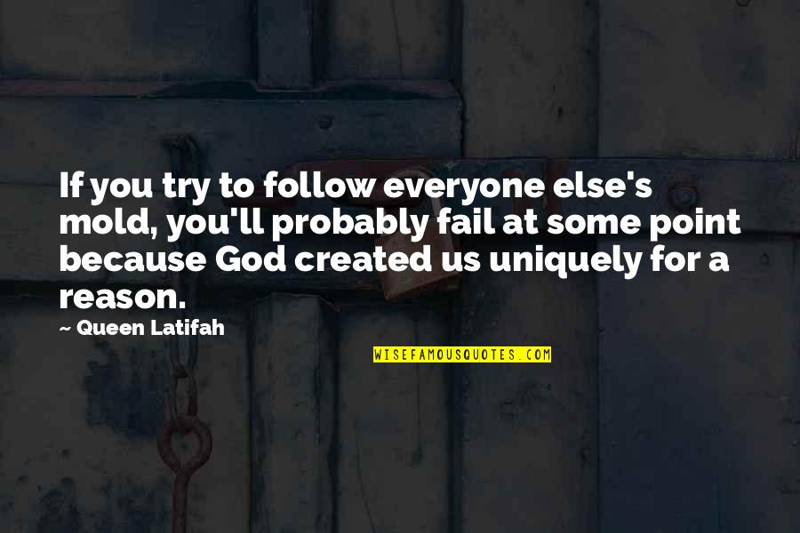 Volcadas Quotes By Queen Latifah: If you try to follow everyone else's mold,