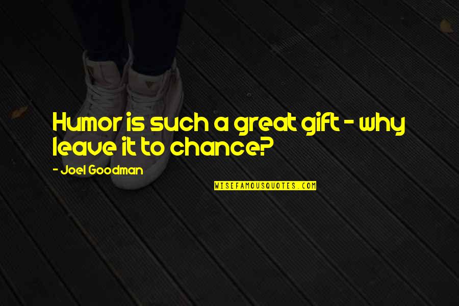 Volcanes En Quotes By Joel Goodman: Humor is such a great gift - why Volcanes En Quotes By Joel Goodman: Humor is such a great gift - why